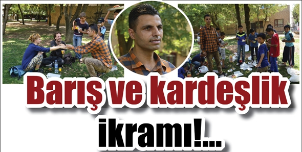 BARIŞ VE KARDEŞLİK İKRAMI!...