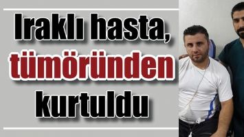 IRAKLI HASTA, T&Uuml;M&Ouml;R&Uuml;NDEN KURTULDU
