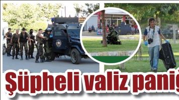 Ş&Uuml;PHELİ VALİZ PANİĞİ
