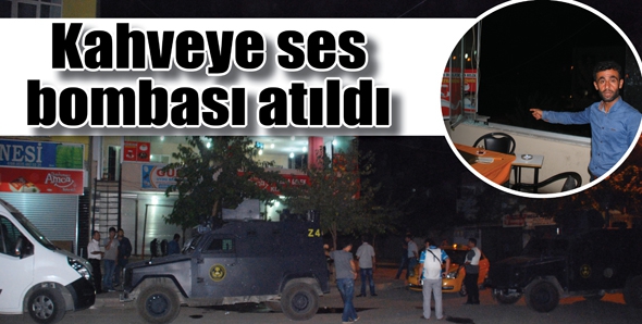 KAHVEYE SES BOMBASI ATILDI