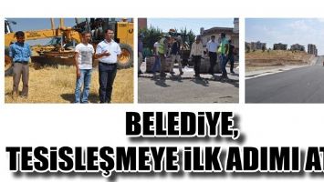 BELEDİYE, TESİSLEŞMEYE İLK ADIMI ATTI