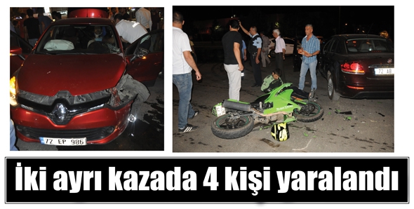 İKİ AYRI KAZADA 4 KİŞİ YARALANDI