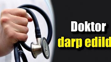 DOKTOR DARP EDİLDİ!