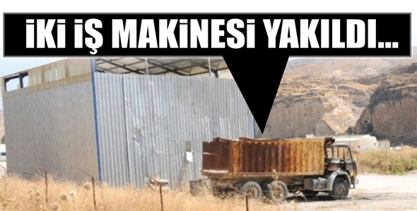 İKİ İŞ MAKİNESİ YAKILDI