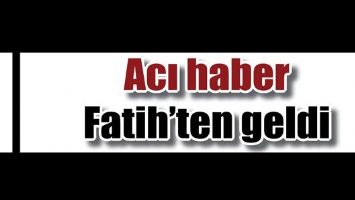ACI HABER FATİH&rsquo;TEN GELDİ