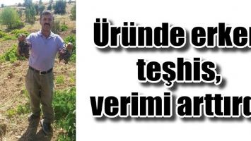 &Uuml;R&Uuml;NDE ERKEN TEŞHİS, VERİMİ ARTTIRDI