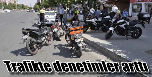 TRAFİKTE DENETİMLER ARTTI