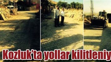 KOZLUK&rsquo;TA YOLLAR KİLİTLENİYOR