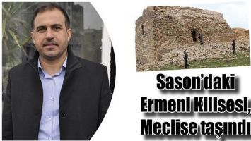 Sason&rsquo;daki Ermeni Kilisesi, Meclise Taşındı