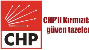 CHP&rsquo;Lİ KIRMIZITAŞ, G&Uuml;VEN TAZELEDİ