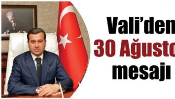 VALİ&rsquo;DEN 30 AĞUSTOS MESAJI
