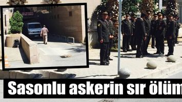 SASONLU ASKERİN SIR &Ouml;L&Uuml;M&Uuml;!