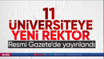 11 &Uuml;niversiteye yeni rekt&ouml;r