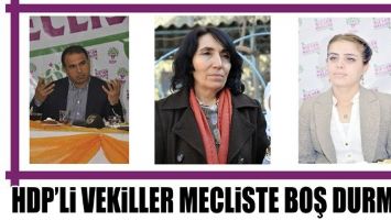 HDP&rsquo;Lİ VEKİLLER MECLİSTE BOŞ DURMADI!...