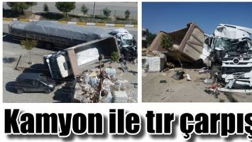 KAMYON İLE TIR &Ccedil;ARPIŞTI