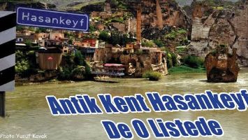 ANTİK KENT HASANKEYF DE O LİSTEDE