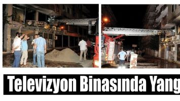 TELEVİZYON BİNASINDA YANGIN