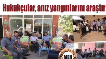 HUKUK&Ccedil;ULAR, ANIZ YANGINLARINI ARAŞTIRIYOR