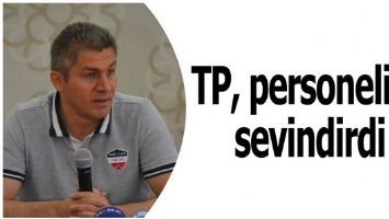 TP, PERSONELİNİ SEVİNDİRDİ