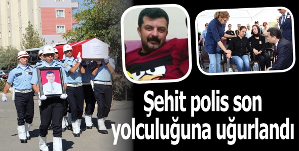 ŞEHİT POLİS SON YOLCULUĞUNA UĞURLANDI