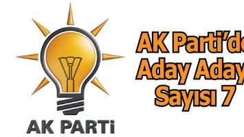 AK PARTİ&rsquo;DE ADAY ADAYI SAYISI 7