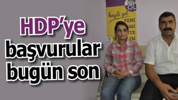 HDP&rsquo;YE BAŞVURULAR BUG&Uuml;N SON