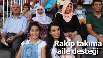 RAKİP TAKIMA AİLE DESTEĞİ