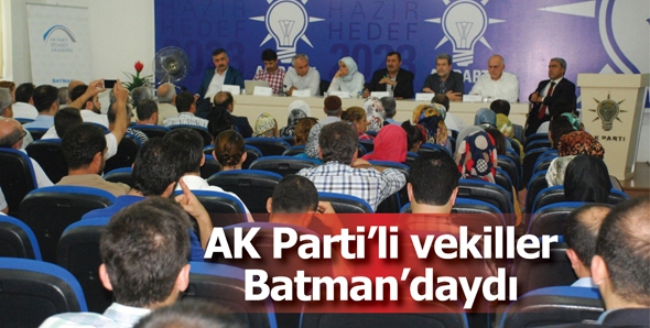 AK PARTİ&rsquo;Lİ VEKİLLER BATMAN&rsquo;DAYDI