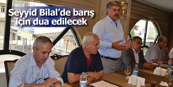 SEYYİD BİLAL&rsquo;DE BARIŞ İ&Ccedil;İN DUA EDİLECEK