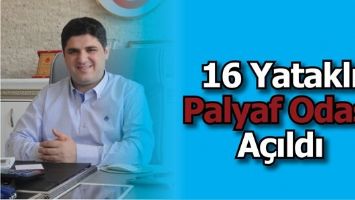 16 YATAKLI PALYAF ODASI A&Ccedil;ILDI