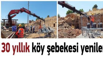 30 YILLIK K&Ouml;Y ŞEBEKESİ YENİLENDİ