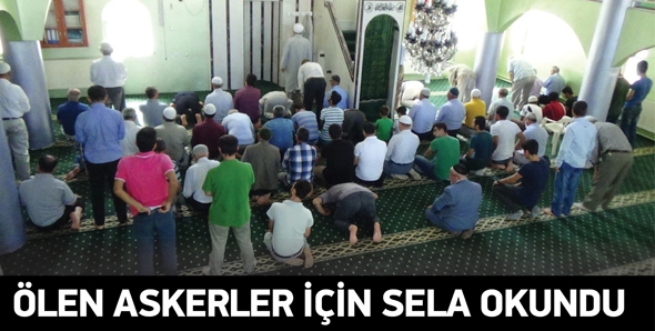 &Ouml;LEN ASKERLER İ&Ccedil;İN SELA OKUNDU
