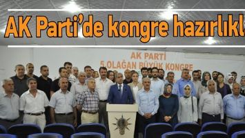 AK PARTİ&rsquo;DE KONGRE HAZIRLIKLARI