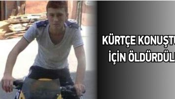 K&Uuml;RT&Ccedil;E KONUŞTUĞU İ&Ccedil;İN &Ouml;LD&Uuml;RD&Uuml;LER