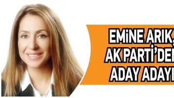 EMİNE ARIK, AK PARTİ&rsquo;DEN ADAY ADAYI