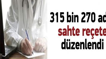 315 Bin 270 Adet Sahte Re&ccedil;ete D&uuml;zenlendi