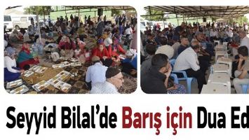 SEYYİD BİLAL&rsquo;DE BARIŞ İ&Ccedil;İN DUA EDİLDİ