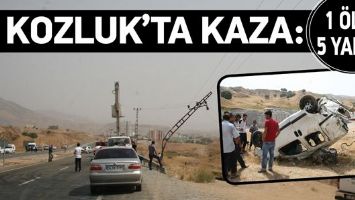 KOZLUK&rsquo;TA KAZA: 1 &Ouml;L&Uuml;, 5 YARALI
