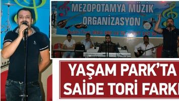 YAŞAM PARK&rsquo;TA SAİDE TORİ FARKI