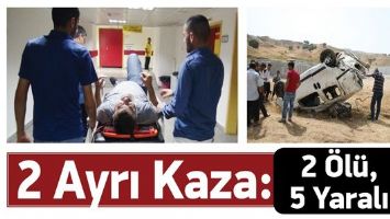 2 AYRI KAZA: 2 &Ouml;L&Uuml;, 5 YARALI