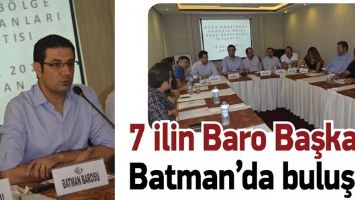 7 İLİN BARO BAŞKANI BATMAN&rsquo;DA BULUŞTU