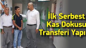 İLK SERBEST KAS DOKUSU TRANSFERİ YAPILDI