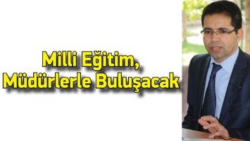 MİLLİ EĞİTİM, M&Uuml;D&Uuml;RLERLE BULUŞACAK