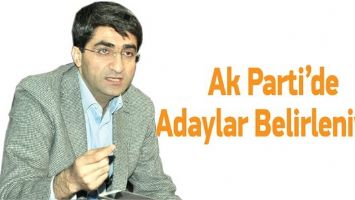 AK PARTİ&rsquo;DE ADAYLAR BELİRLENİYOR