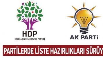 PARTİLERDE LİSTE HAZIRLIKLARI S&Uuml;R&Uuml;YOR!