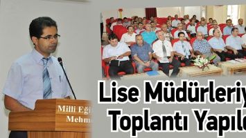 LİSE M&Uuml;D&Uuml;RLERİYLE TOPLANTI YAPILDI