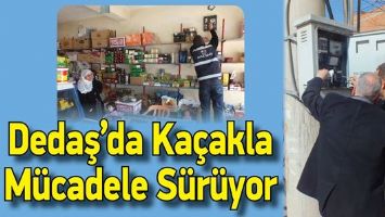 DEDAŞ&rsquo;DA KA&Ccedil;AKLA M&Uuml;CADELE S&Uuml;R&Uuml;YOR