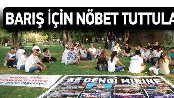 BARIŞ İ&Ccedil;İN N&Ouml;BET TUTTULAR