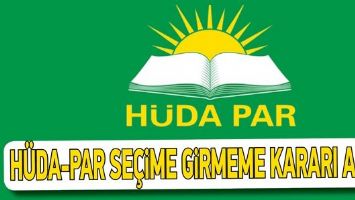 H&Uuml;DA-PAR SE&Ccedil;İME GİRMEME KARARI ALDI