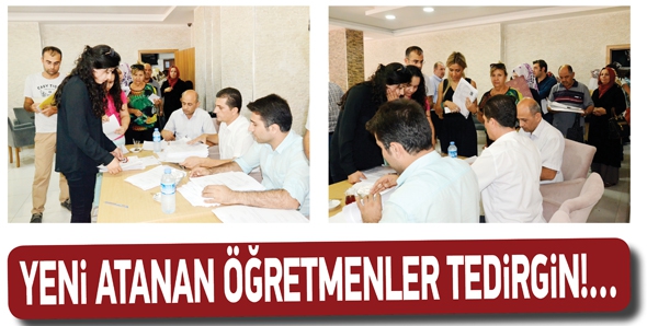 YENİ ATANAN &Ouml;ĞRETMENLER TEDİRGİN!...